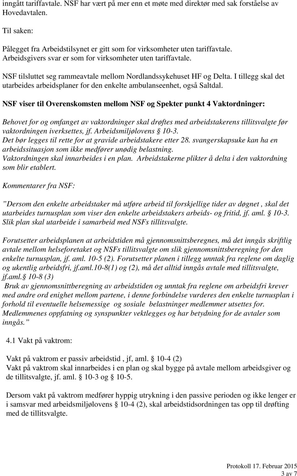 I tillegg skal det utarbeides arbeidsplaner for den enkelte ambulanseenhet, også Saltdal.