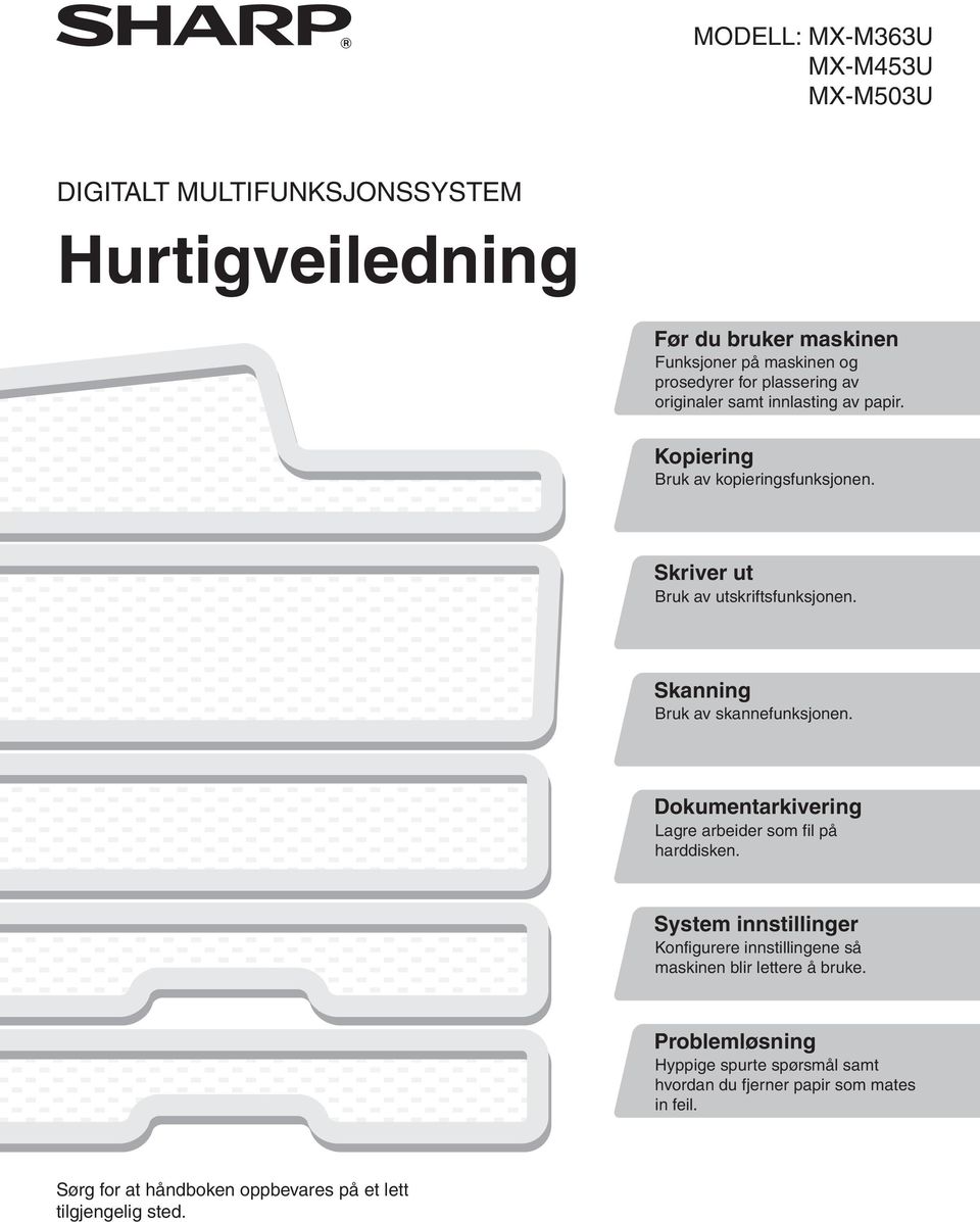 Skanning Bruk av skannefunksjonen. Dokumentarkivering Lagre arbeider som fil på harddisken.