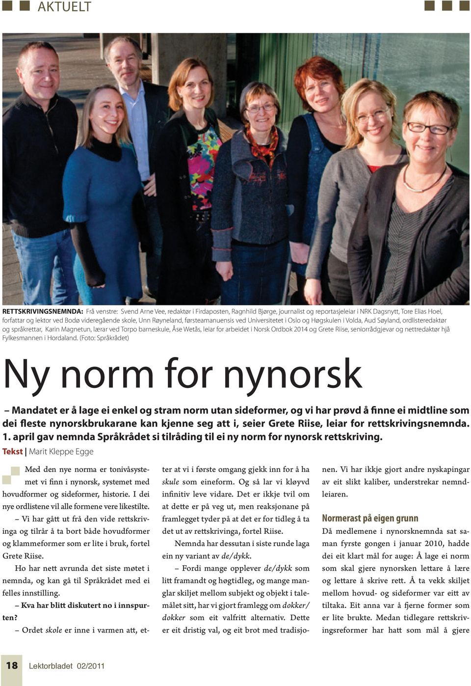 leiar for arbeidet i Norsk Ordbok 2014 og Grete Riise, seniorrådgjevar og nettredaktør hjå Fylkesmannen i Hordaland.