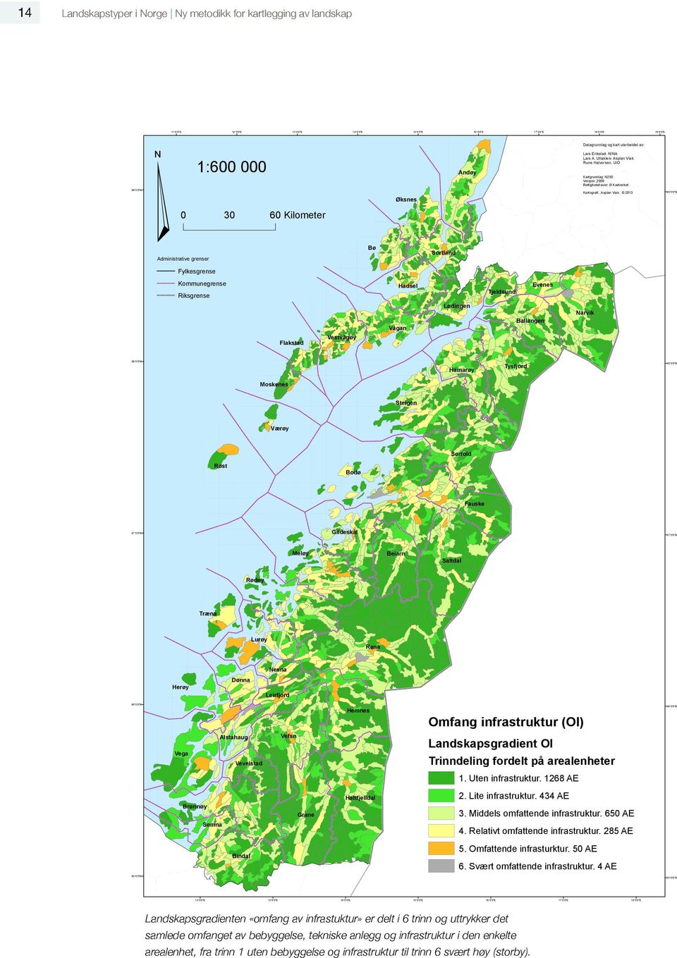 2013 69 0'0"N Øksnes 0 30 60 Kilometer Bø Sortland Administrative grenser Fylkesgrense Kommunegrense Hadsel Evenes Tjeldsund Riksgrense Lødingen Flakstad Narvik Ballangen Vågan Vestvågøy 68 0'0"N 68