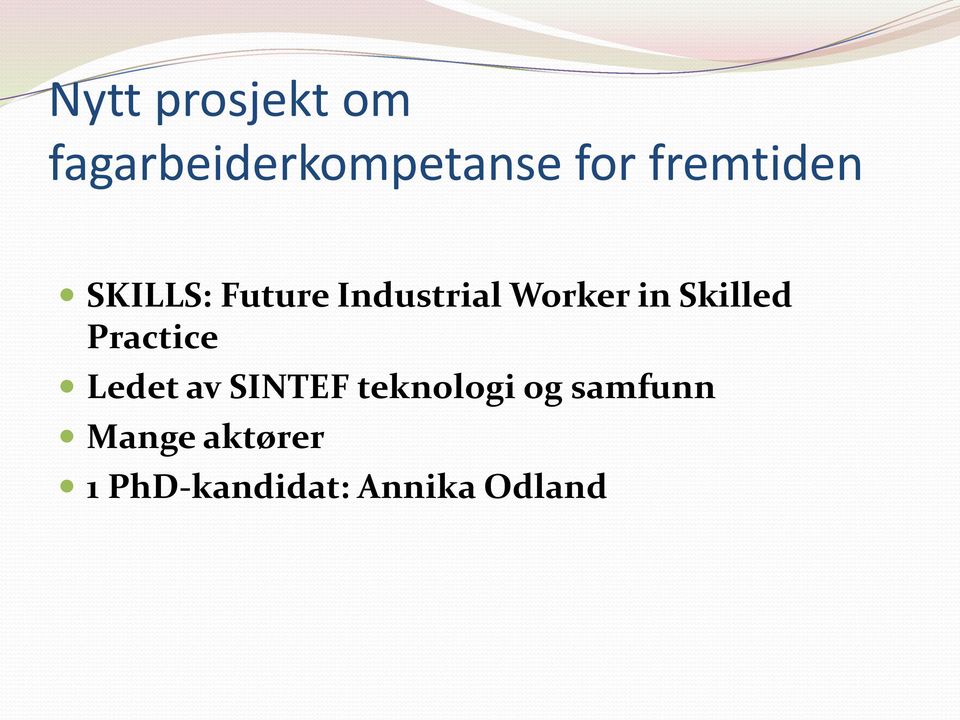 Skilled Practice Ledet av SINTEF teknologi og