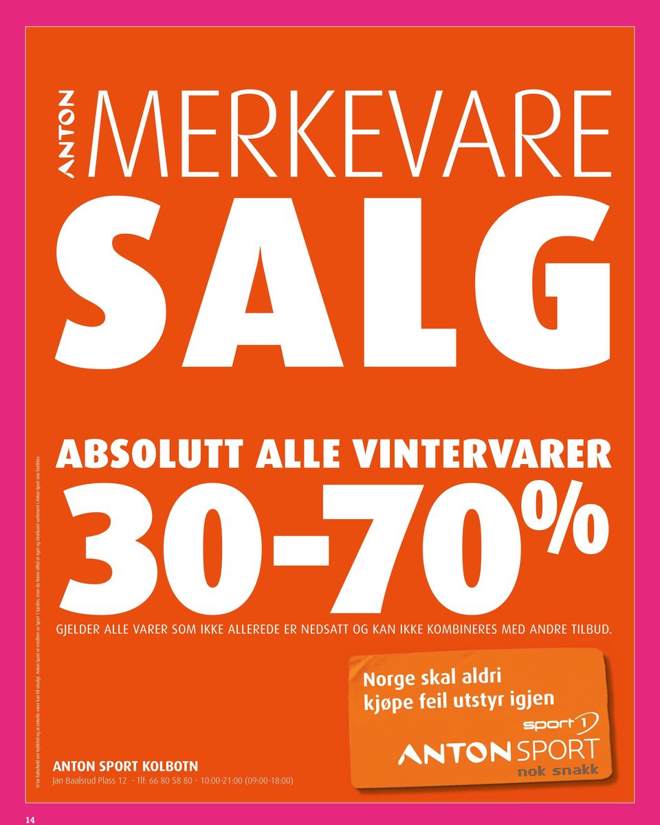 ABSOLUTT ALLE VINTERVARER 30-70 % GJELDER ALLE VARER SOM IKKE ALLEREDE ER NEDSATT OG KAN IKKE KOMBINERES MED ANDRE TILBUD.