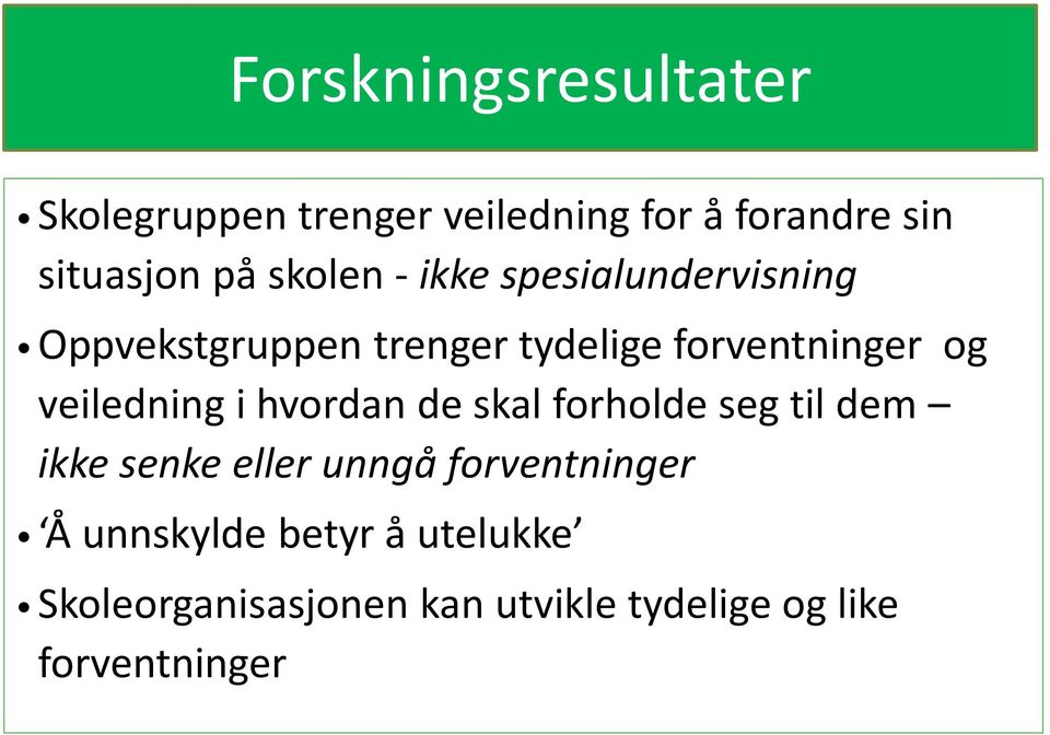 veiledning i hvordan de skal forholde seg til dem ikke senke eller unngå forventninger