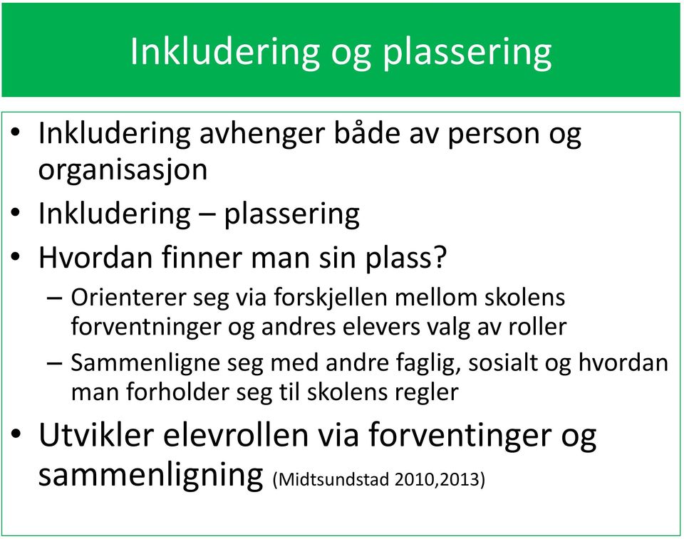 Orienterer seg via forskjellen mellom skolens forventninger og andres elevers valg av roller