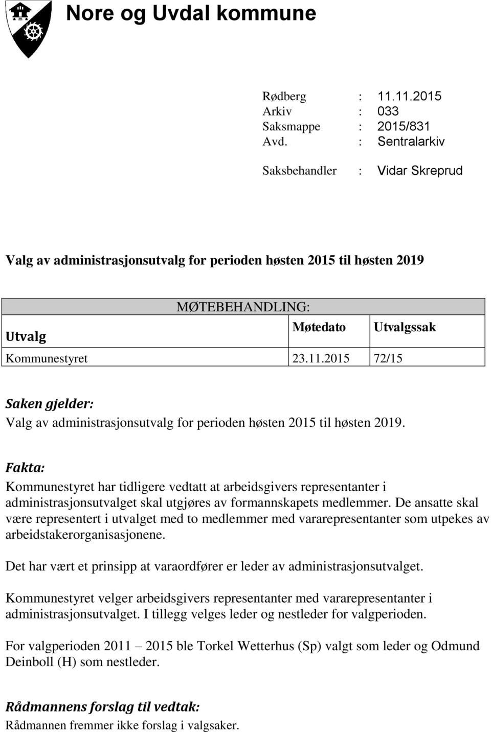 2015 72/15 Saken gjelder: Valg av administrasjonsutvalg for perioden høsten 2015 til høsten 2019.