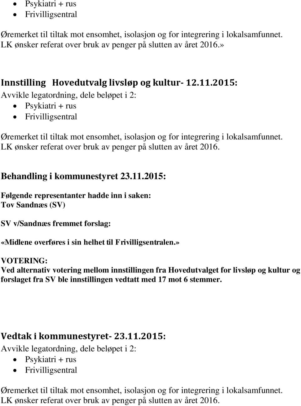 2015: Avvikle legatordning, dele beløpet i 2:  Behandling i kommunestyret 23.11.