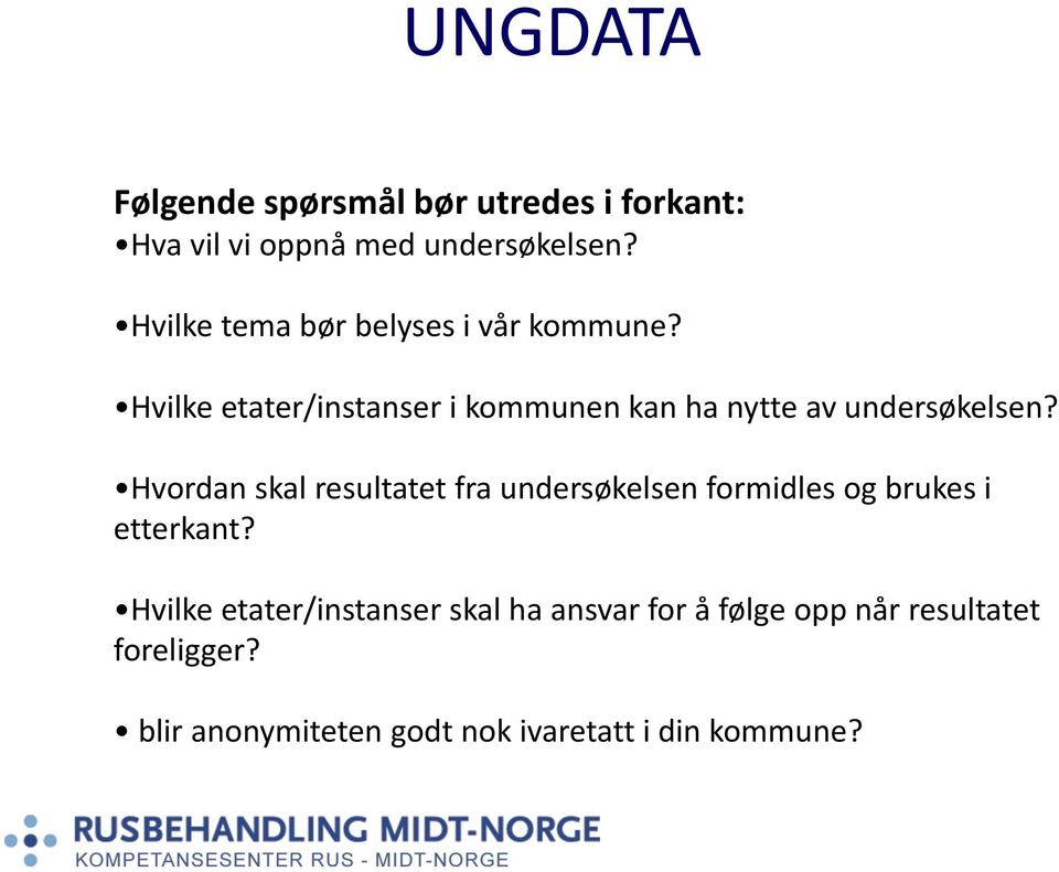 Hvilke etater/instanser i kommunen kan ha nytte av undersøkelsen?