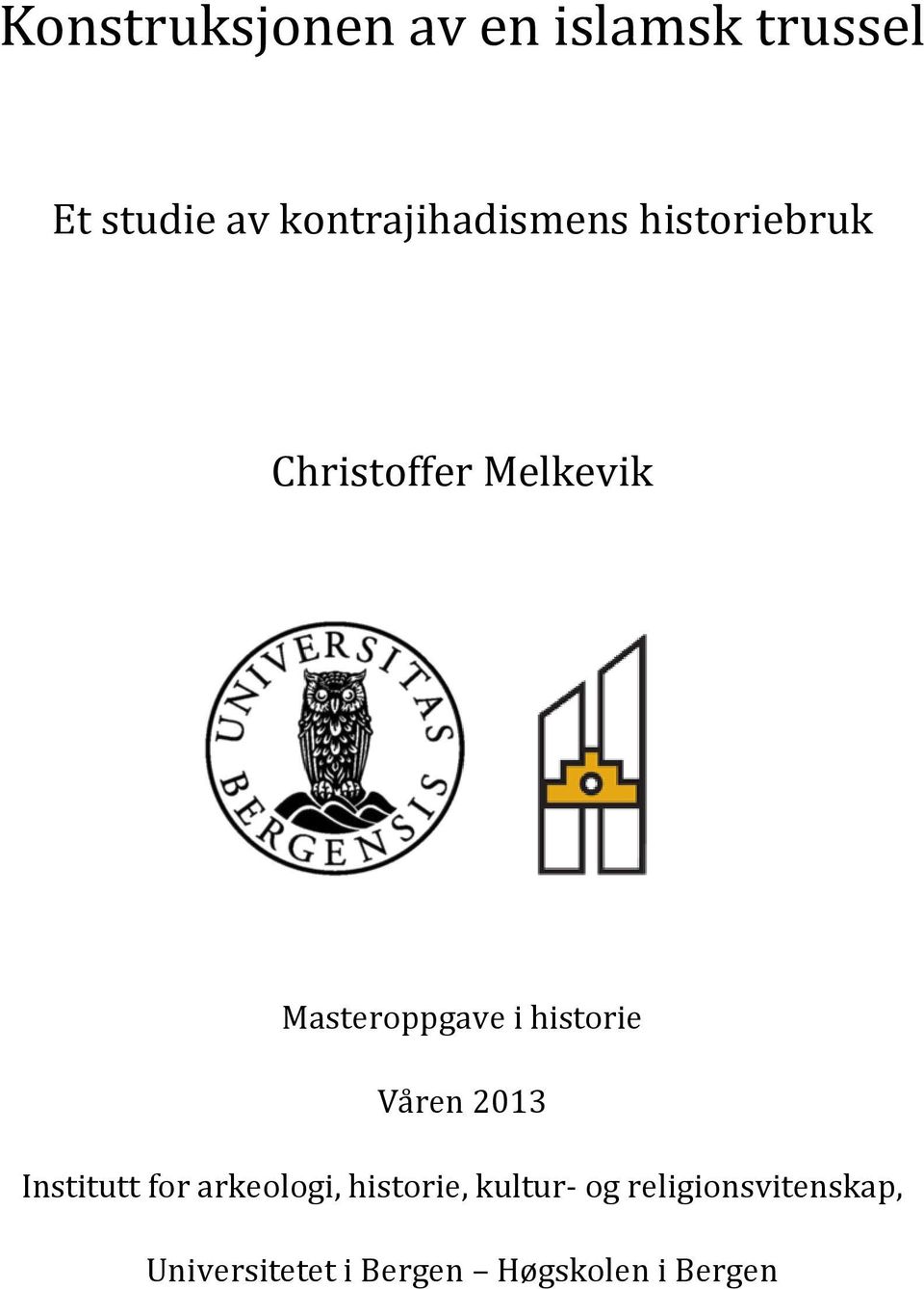 Masteroppgave i historie Våren 2013 Institutt for arkeologi,