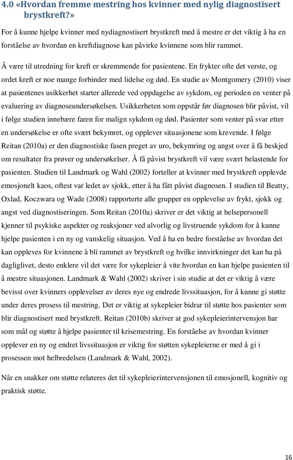 Å være til utredning for kreft er skremmende for pasientene. En frykter ofte det verste, og ordet kreft er noe mange forbinder med lidelse og død.