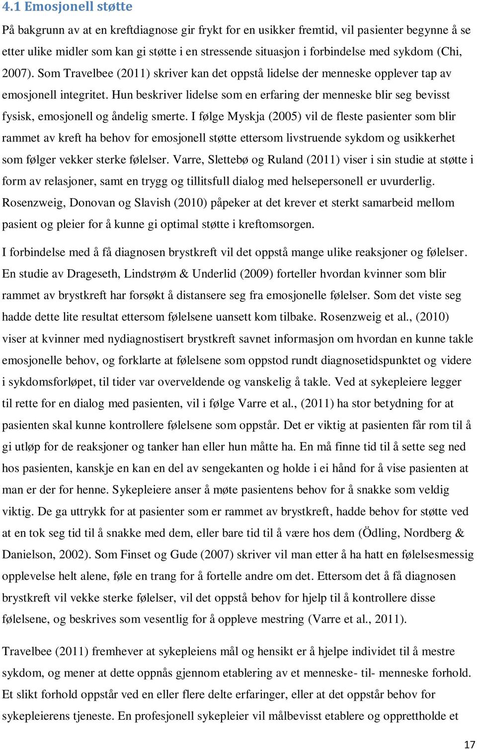 Hun beskriver lidelse som en erfaring der menneske blir seg bevisst fysisk, emosjonell og åndelig smerte.