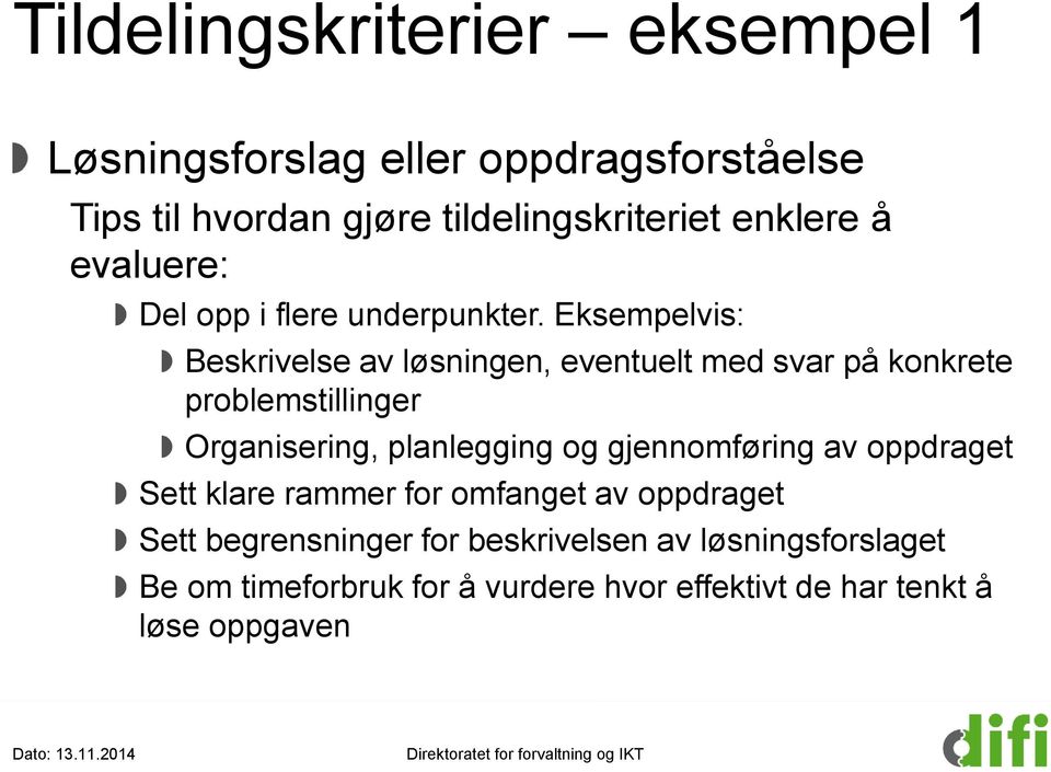 Eksempelvis: Beskrivelse av løsningen, eventuelt med svar på konkrete problemstillinger Organisering, planlegging og