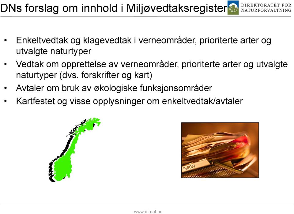 verneområder, prioriterte arter og utvalgte naturtyper (dvs.