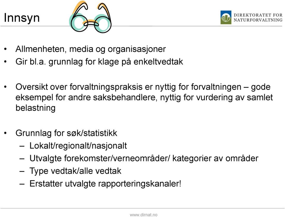 isasjoner Gir bl.a. grunnlag for klage på enkeltvedtak Oversikt over forvaltningspraksis er nyttig for