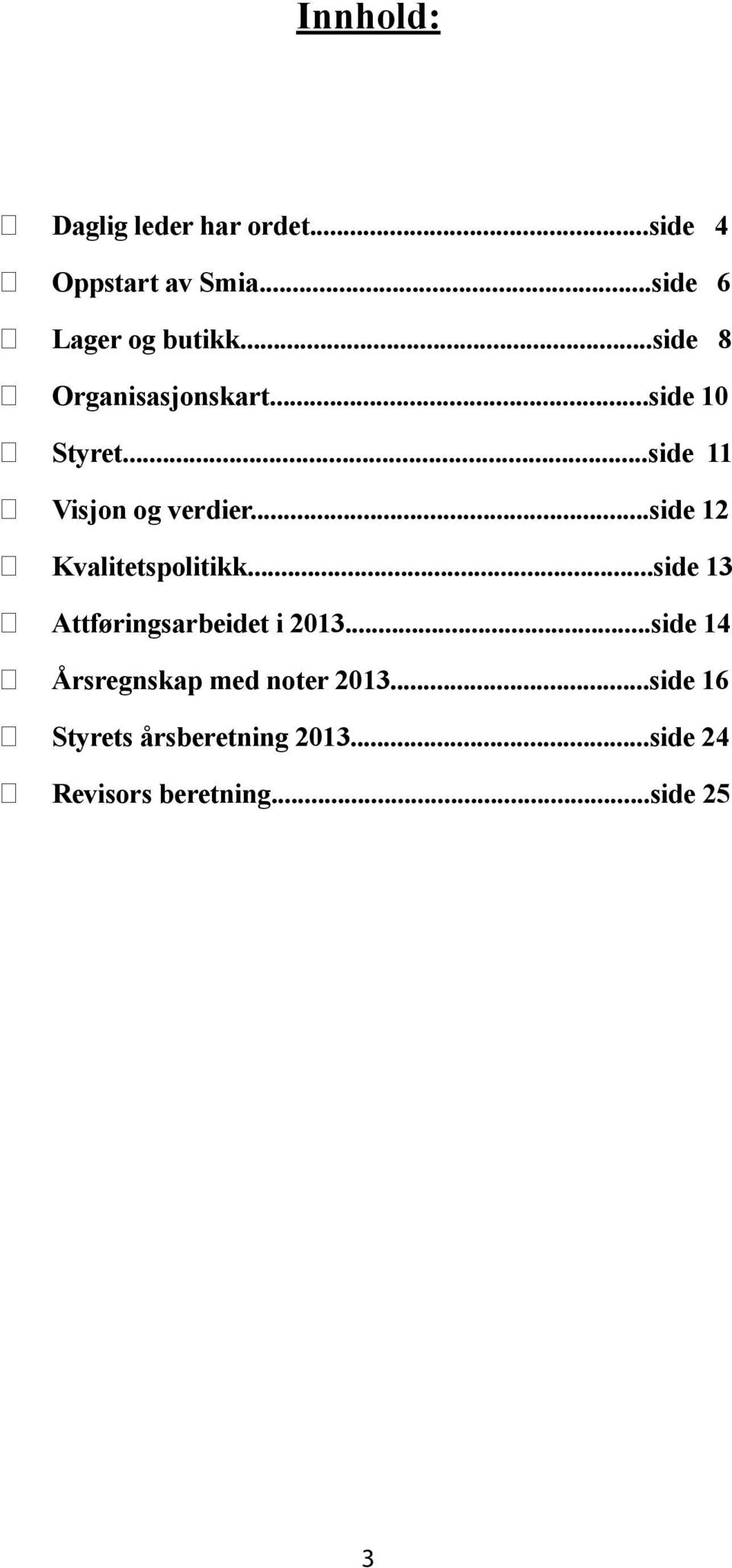 ..side 12 Kvalitetspolitikk...side 13 Attføringsarbeidet i 2013.