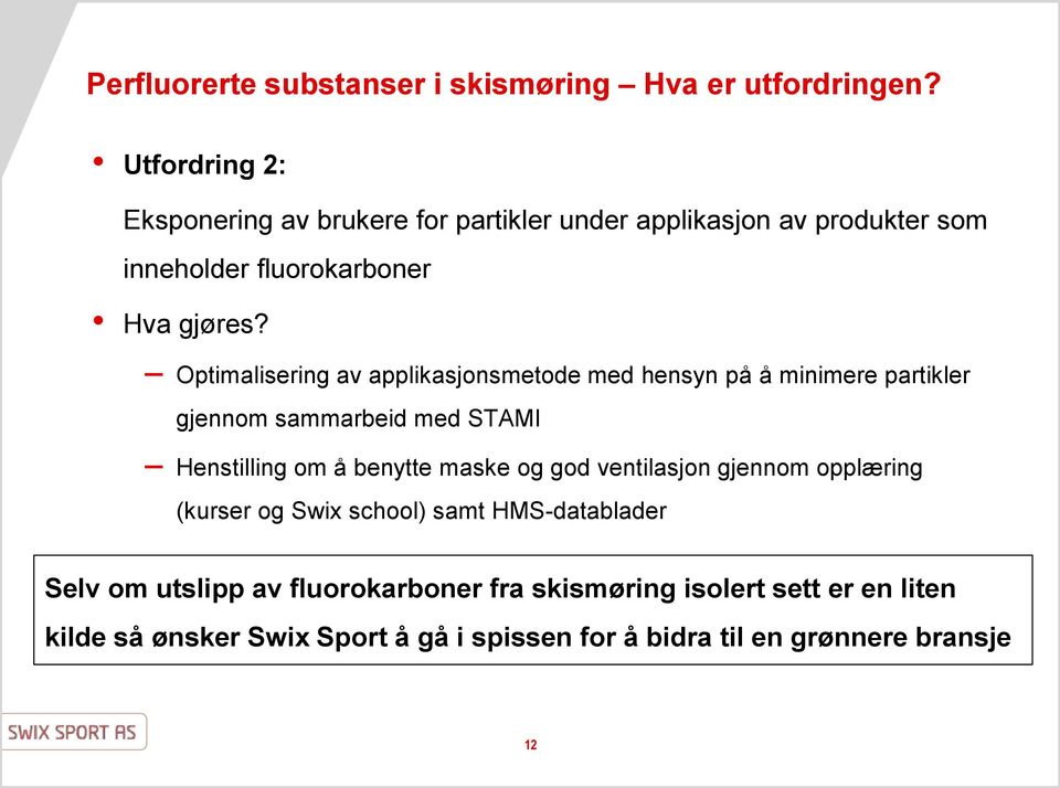 Optimalisering av applikasjonsmetode med hensyn på å minimere partikler gjennom sammarbeid med STAMI Henstilling om å benytte maske og