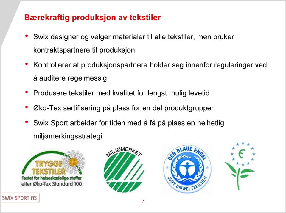 auditere regelmessig Produsere tekstiler med kvalitet for lengst mulig levetid Øko-Tex sertifisering på