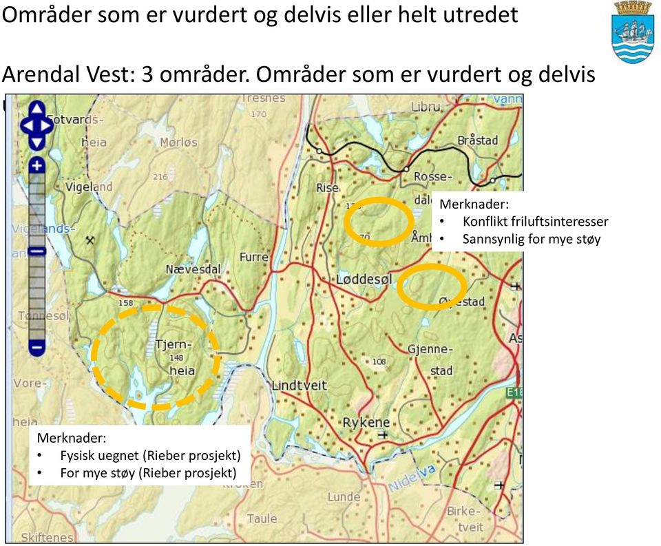 Områder som er vurdert og delvis utredet Merknader: Konflikt