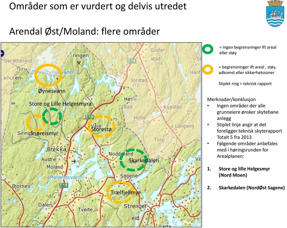 Merknader/konklusjon Ingen områder der alle grunneiere ønsker skytebane anlegg Stiplet linje angir at det foreligger teknisk skyterapport Totalt