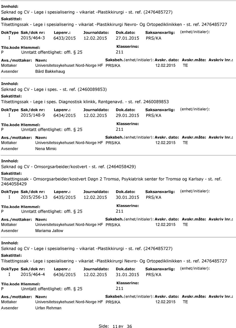 01.2015 Mottaker niversitetssykehuset Nord-Norge HF TE Nena Mimic Søknad og CV - Omsorgsarbeider/kostvert - st. ref.