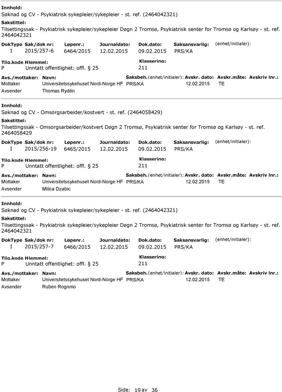 (2464058429) Tilsettingssak - Omsorgsarbeider/kostvert Døgn 2 Tromsø, sykiatrisk senter for Tromsø og Karlsøy - st. ref. 2464058429 2015/256-19 6465/2015 09.02.