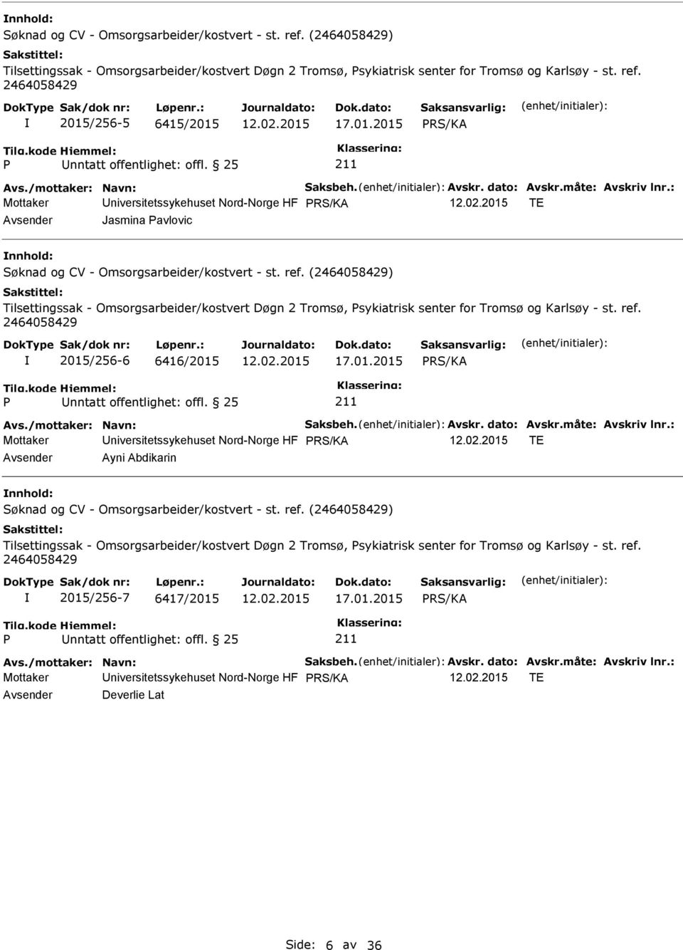 (2464058429) Tilsettingssak - Omsorgsarbeider/kostvert Døgn 2 Tromsø, sykiatrisk senter for Tromsø og Karlsøy - st. ref. 2464058429 2015