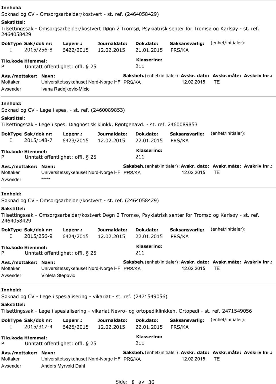 01.2015 Mottaker niversitetssykehuset Nord-Norge HF TE ***** Søknad og CV - Omsorgsarbeider/kostvert - st. ref.