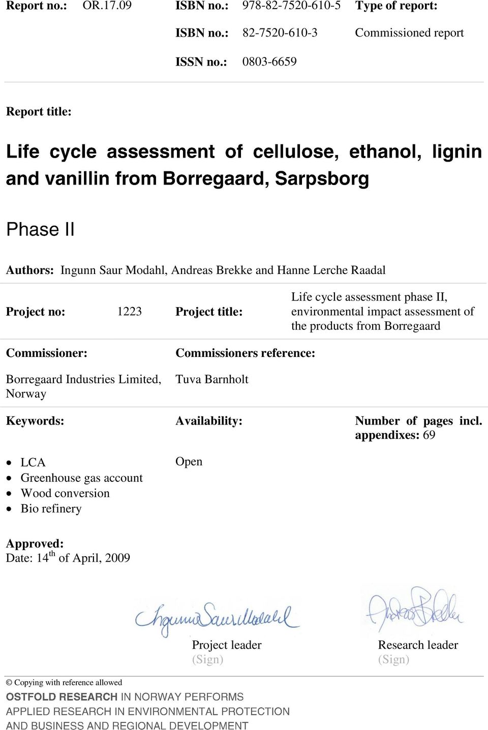 environmental impact assessment of the products from Borregaard Commissioner: Borregaard Industries Limited, Norway Commissioners reference: Tuva Barnholt Keywords: