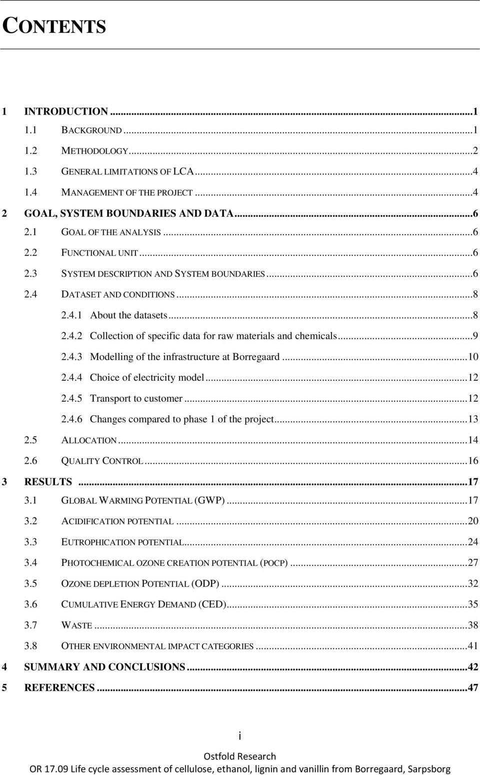 .. 9 2.4.3 Modelling of the infrastructure at Borregaard... 10 2.4.4 Choice of electricity model... 12 2.4.5 Transport to customer... 12 2.4.6 Changes compared to phase 1 of the project... 13 2.