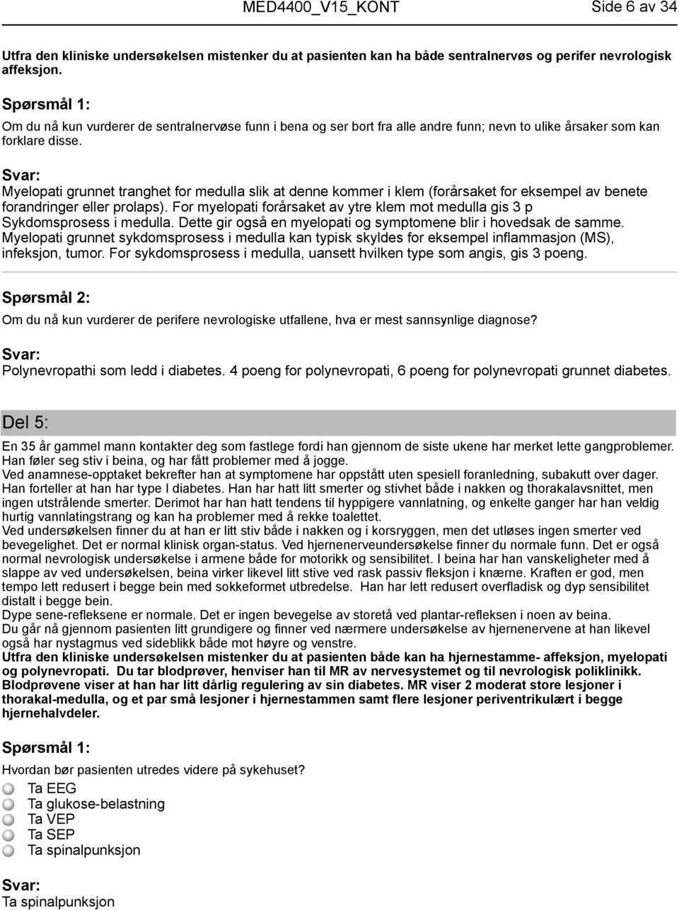 Myelopati grunnet tranghet for medulla slik at denne kommer i klem (forårsaket for eksempel av benete forandringer eller prolaps).