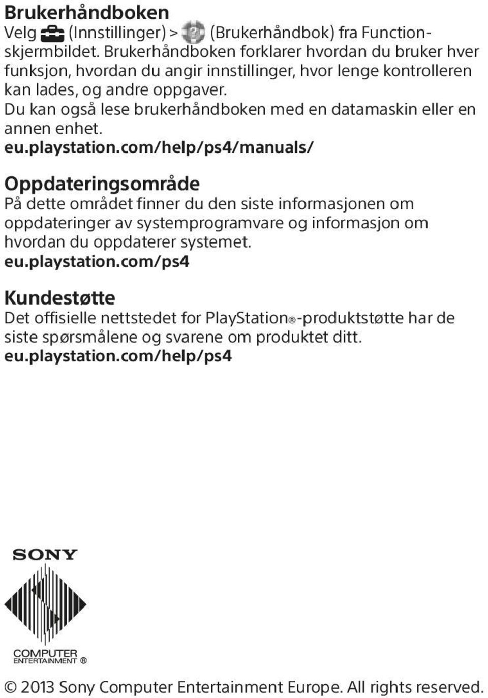 Du kan også lese brukerhåndboken med en datamaskin eller en annen enhet. eu.playstation.