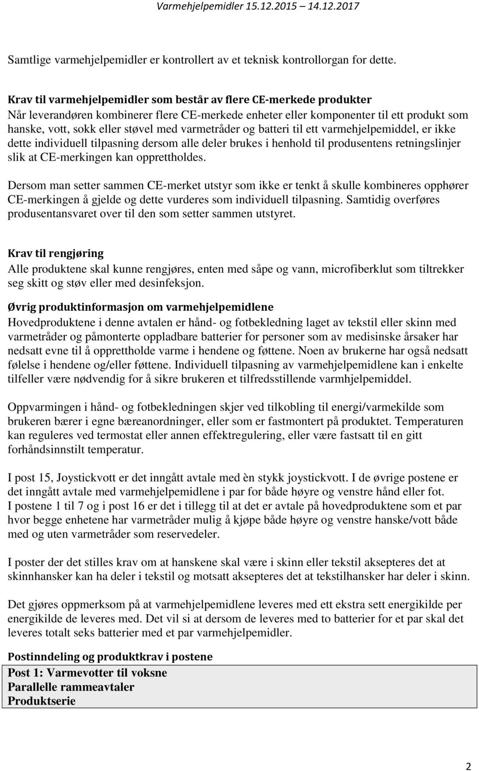 varmetråder og batteri til ett varmehjelpemiddel, er ikke dette individuell tilpasning dersom alle deler brukes i henhold til produsentens retningslinjer slik at CE-merkingen kan opprettholdes.