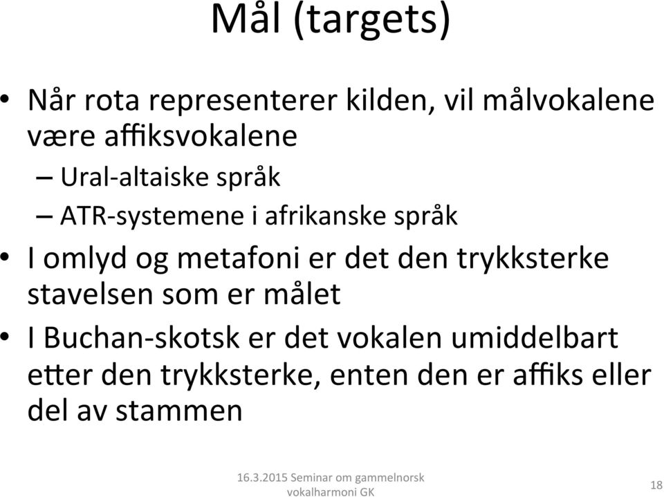 og metafoni er det den trykksterke stavelsen som er målet I Buchan- skotsk er