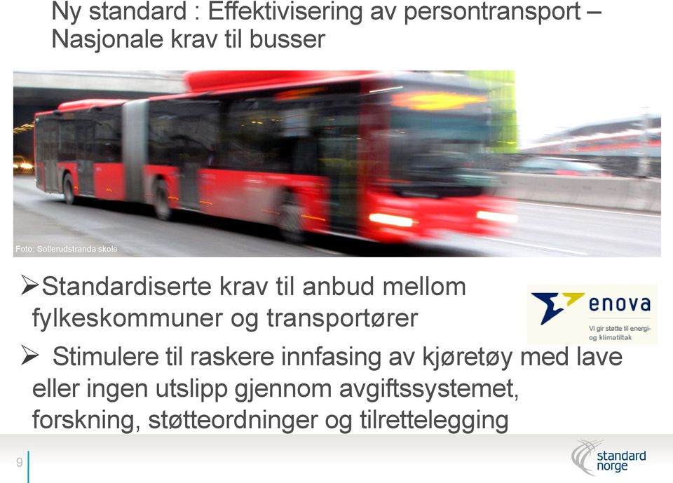 og transportører Stimulere til raskere innfasing av kjøretøy med lave eller