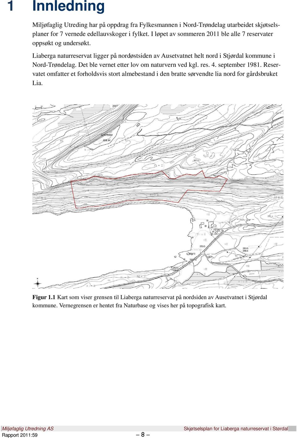 Liaberga naturreservat ligger på nordøstsiden av Ausetvatnet helt nord i Stjørdal kommune i Nord-Trøndelag. Det ble vernet etter lov om naturvern ved kgl. res. 4.