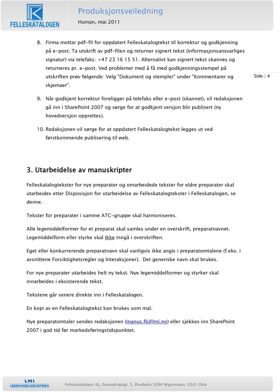 Ved problemer med å få med godkjenningsstempel på utskriften prøv følgende: Velg Dokument og stempler under Kommentarer og skjemaer. Side 4 9.