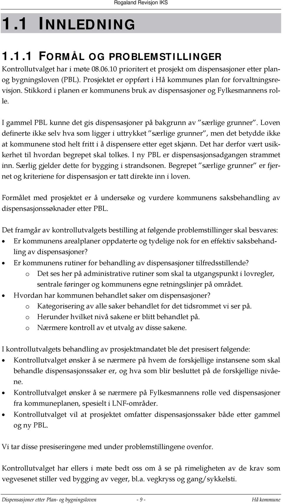 I gammel PBL kunne det gis dispensasjoner på bakgrunn av særlige grunner.