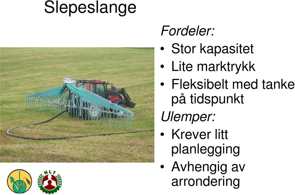 med tanke på tidspunkt Ulemper: