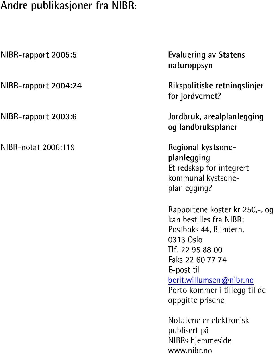 Jordbruk, arealplanlegging og landbruksplaner Regional kystsoneplanlegging Et redskap for integrert kommunal kystsoneplanlegging?