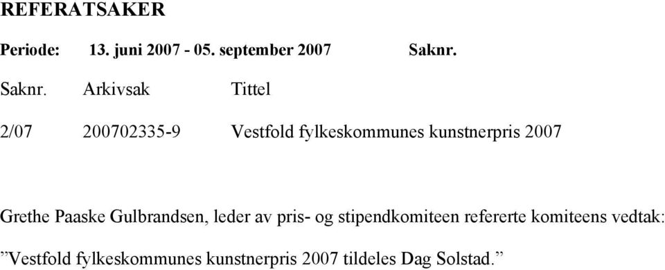 Arkivsak Tittel 2/07 200702335-9 Vestfold fylkeskommunes kunstnerpris