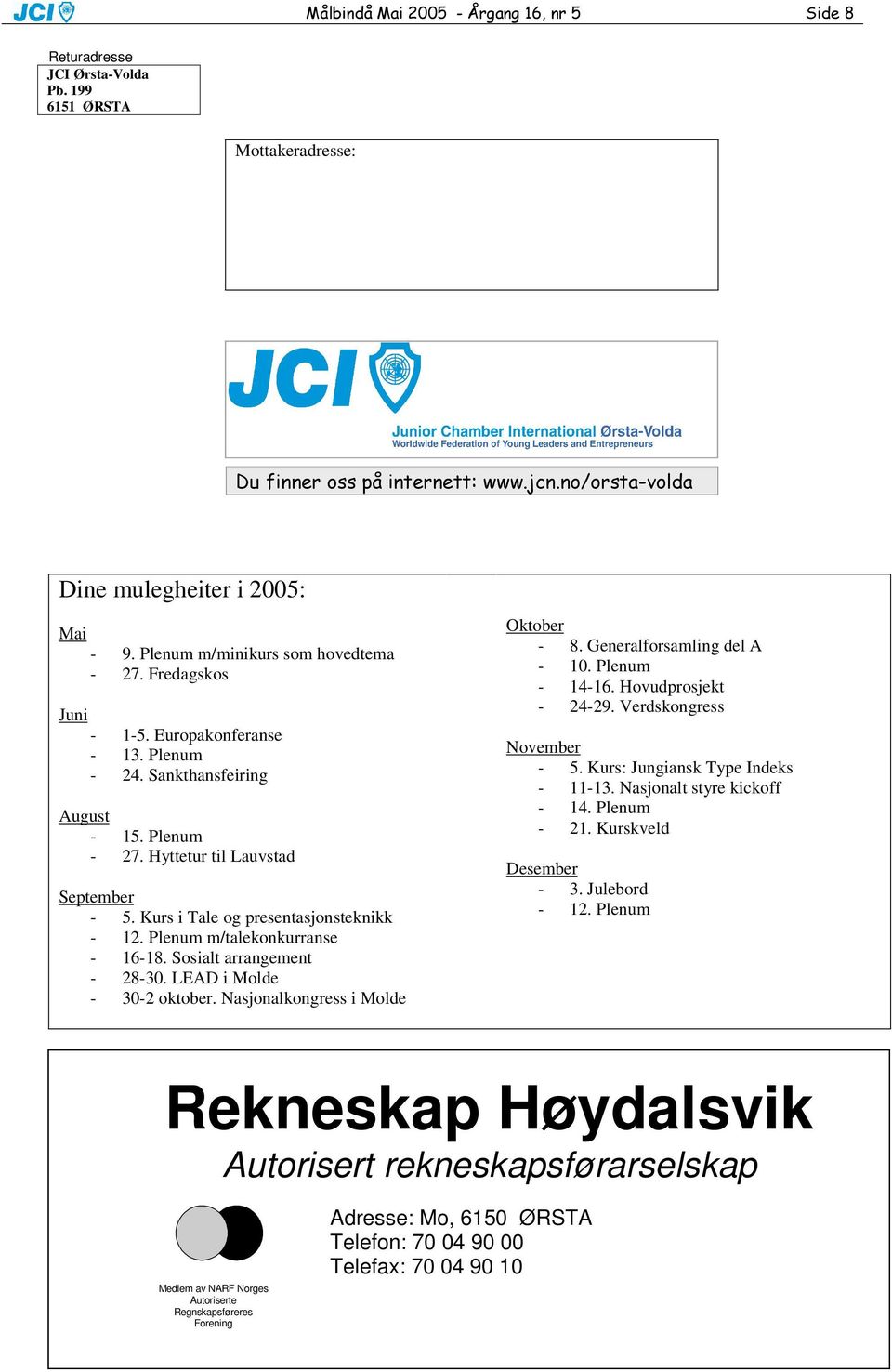 LEAD i Molde - 30-2 oktober. Nasjonalkongress i Molde Oktober - 8. Generalforsamling del A - 10. Plenum - 14-16. Hovudprosjekt - 24-29. Verdskongress November - 5. Kurs: Jungiansk Type Indeks - 11-13.