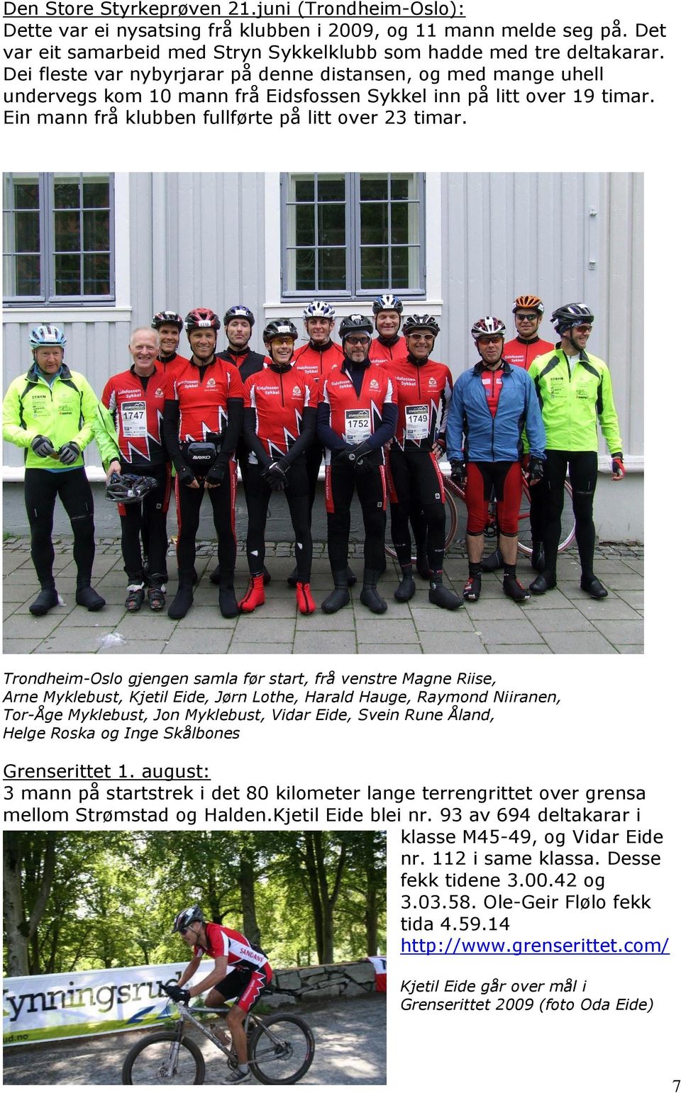 Trondheim-Oslo gjengen samla før start, frå venstre Magne Riise, Arne Myklebust, Kjetil Eide, Jørn Lothe, Harald Hauge, Raymond Niiranen, Tor-Åge Myklebust, Jon Myklebust, Vidar Eide, Svein Rune