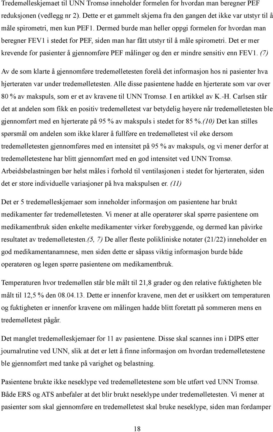 Dermed burde man heller oppgi formelen for hvordan man beregner FEV1 i stedet for PEF, siden man har fått utstyr til å måle spirometri.