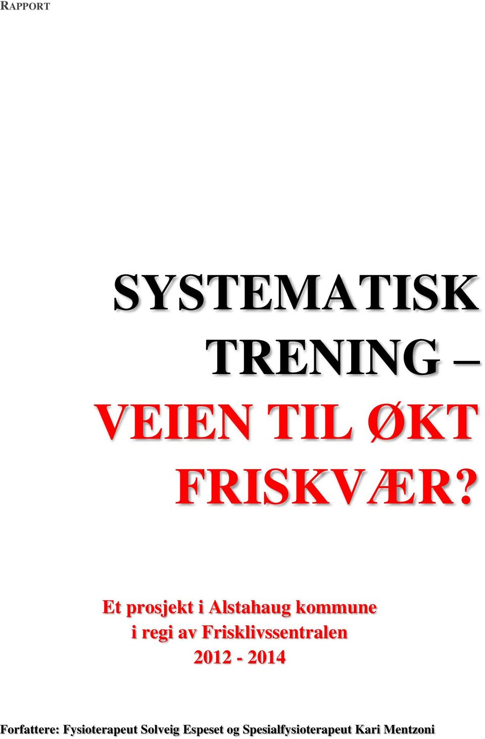 Frisklivssentralen 2012-2014 Forfattere: