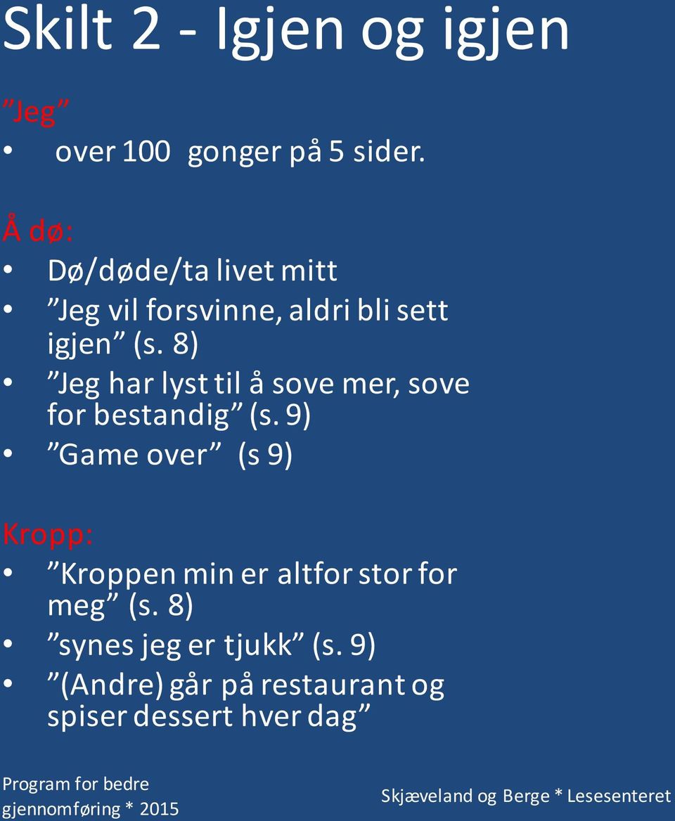 8) Jeg har lyst til å sove mer, sove for bestandig (s.