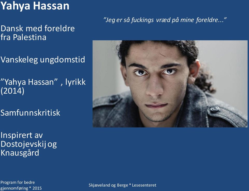 .. Vanskeleg ungdomstid Yahya Hassan, lyrikk