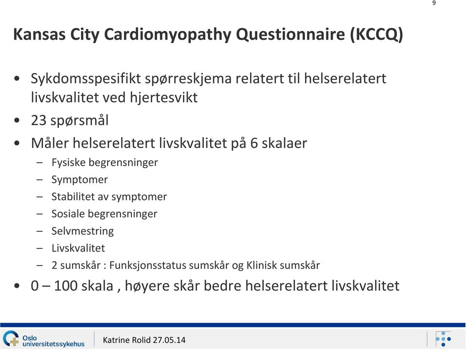 Fysiske begrensninger Symptomer Stabilitet av symptomer Sosiale begrensninger Selvmestring