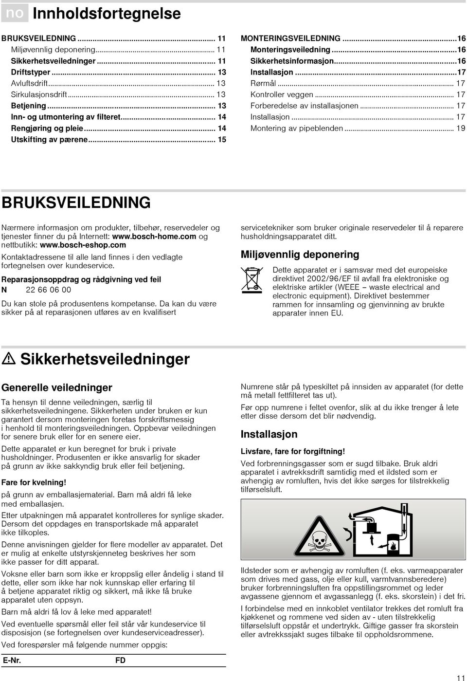 ..16 Installasjon...17 Rørmål... 17 Kontroller veggen... 17 Forberedelse av installasjonen... 17 Installasjon... 17 Montering av pipeblenden.