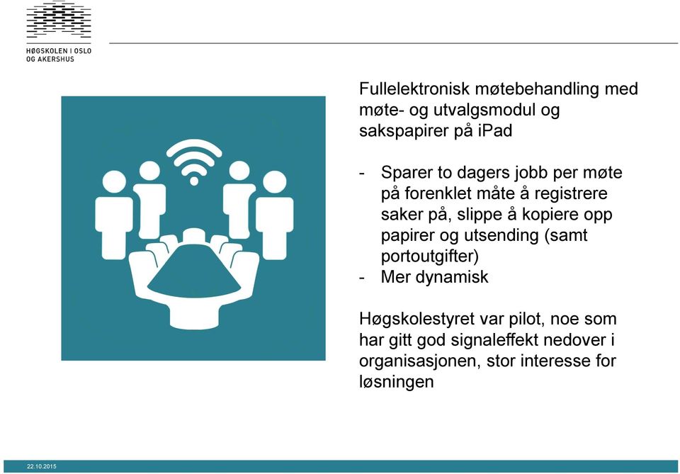 kopiere opp papirer og utsending (samt portoutgifter) - Mer dynamisk Høgskolestyret