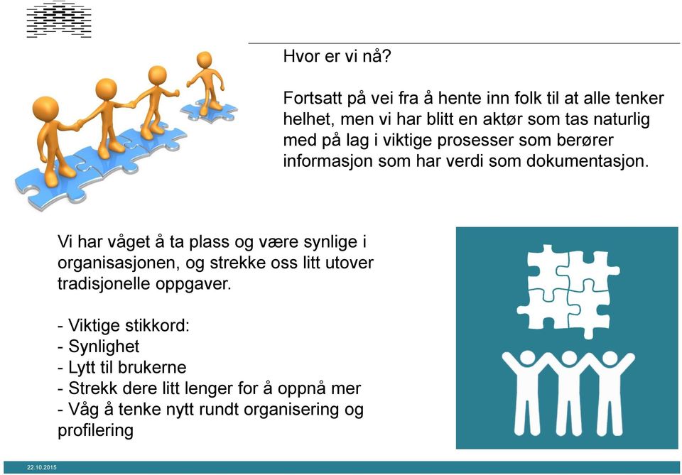 lag i viktige prosesser som berører informasjon som har verdi som dokumentasjon.