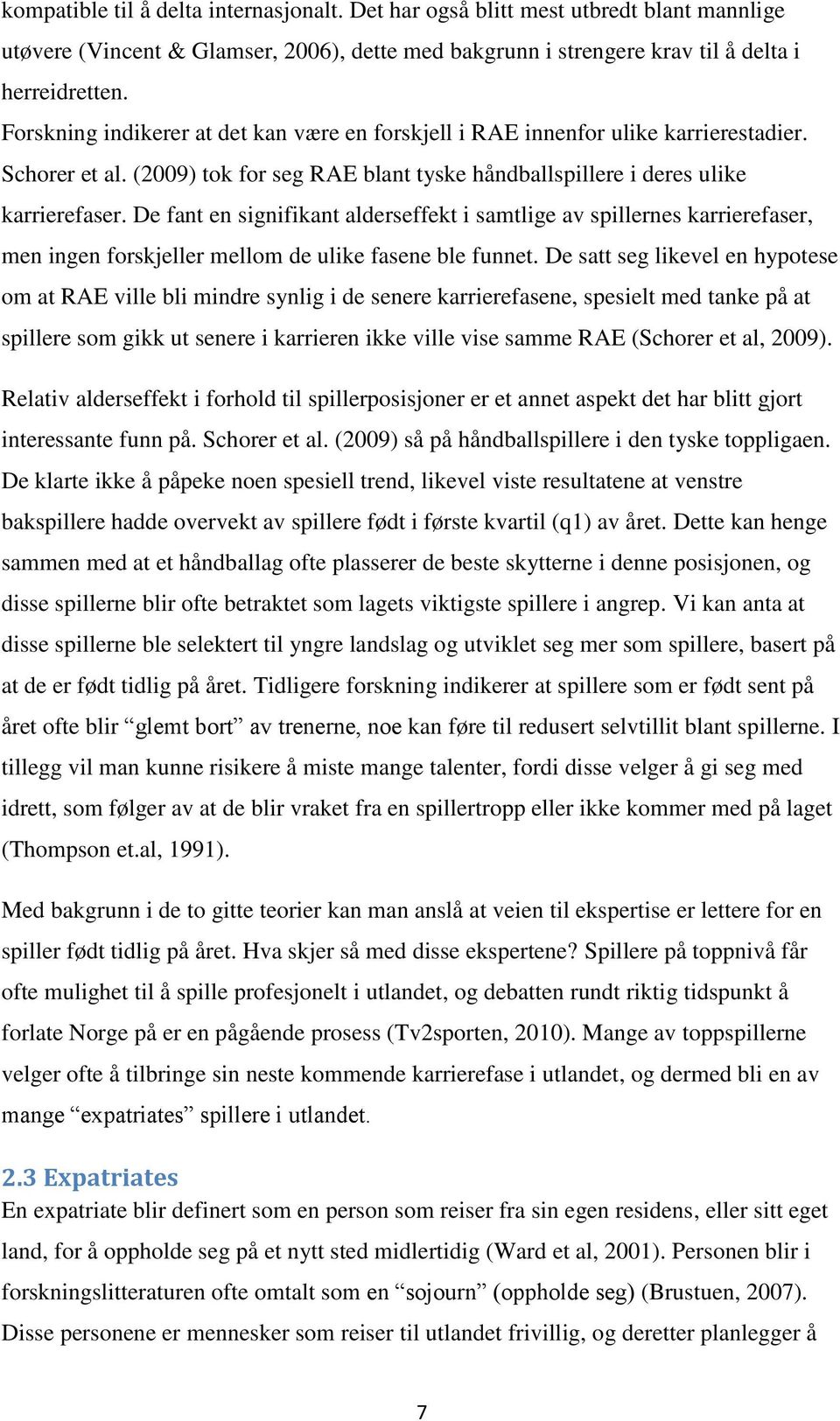 De fant en signifikant alderseffekt i samtlige av spillernes karrierefaser, men ingen forskjeller mellom de ulike fasene ble funnet.